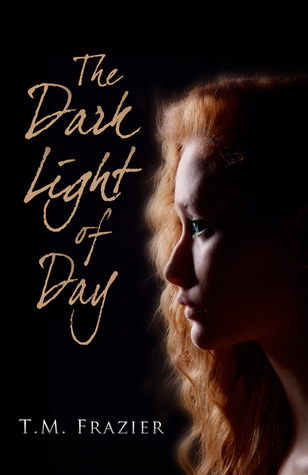 The Dark Light of Day (2013) by T.M. Frazier