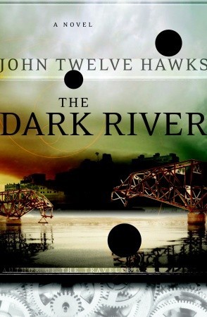 The Dark River (2007) by John Twelve Hawks