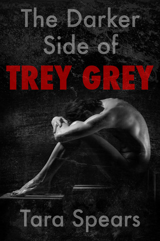 The Darker Side of Trey Grey (2013) by Tara Spears