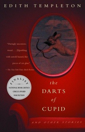 The Darts of Cupid: Stories (2003) by Edith Templeton