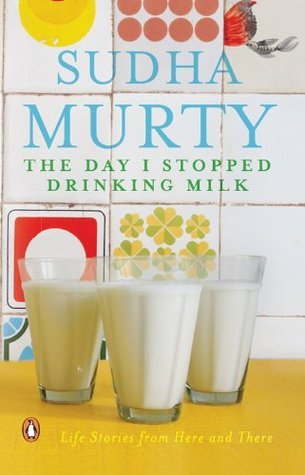 The Day I Stopped Drinking Milk (2012) by Sudha Murty