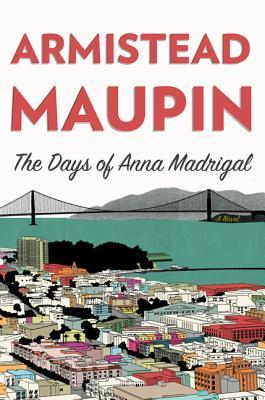 The Days of Anna Madrigal (2014) by Armistead Maupin