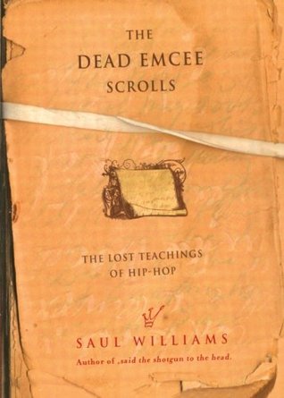 The Dead Emcee Scrolls: The Lost Teachings of Hip-Hop (2006) by Saul Williams