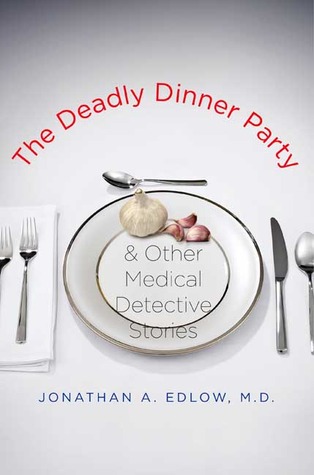 The Deadly Dinner Party: and Other Medical Detective Stories (2009)