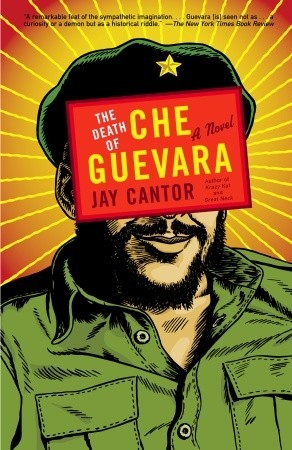 The Death of Che Guevara (2005) by Jay Cantor