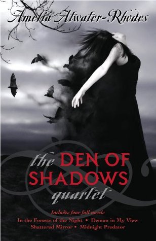 The Den of Shadows Quartet (2009) by Amelia Atwater-Rhodes