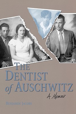 The Dentist of Auschwitz: A Memoir (2001) by Benjamin Jacobs