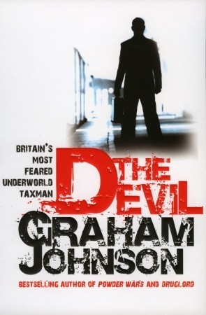 The Devil: Britain's Most Feared Underworld Taxman (2007) by Graham Johnson