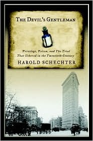 The Devil's Gentleman: Privilege, Poison, and the Trial That Ushered in the Twentieth Century (2007) by Harold Schechter