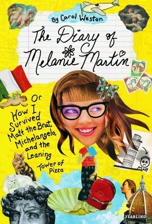 The Diary of Melanie Martin: or How I Survived Matt the Brat, Michelangelo, and the Leaning Tower of Pizza (2001) by Carol Weston