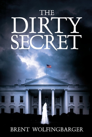 The Dirty Secret (2012) by Brent Wolfingbarger