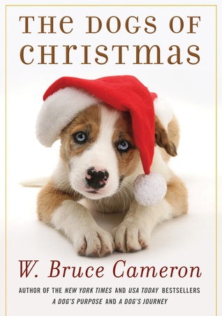 The Dogs of Christmas (2013) by W. Bruce Cameron