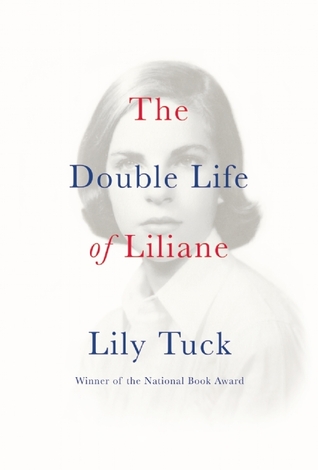 The Double Life of Liliane (2015) by Lily Tuck