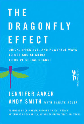 The Dragonfly Effect: Quick, Effective, and Powerful Ways to Use Social Media to Drive Social Change (2000) by Jennifer Aaker