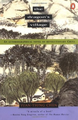 The Dragon's Village: An Autobiographical Novel of Revolutionary China (1981) by Yuan-tsung Chen