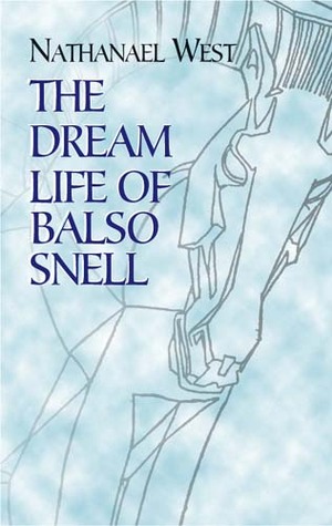 The Dream Life of Balso Snell (2004) by Nathanael West