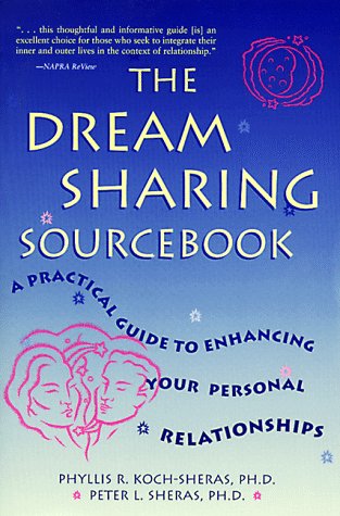 The Dream Sharing Sourcebook A Practical Guide To Enhancing Your Personal Relationships (1999) by Phyllis R. Koch-Sheras