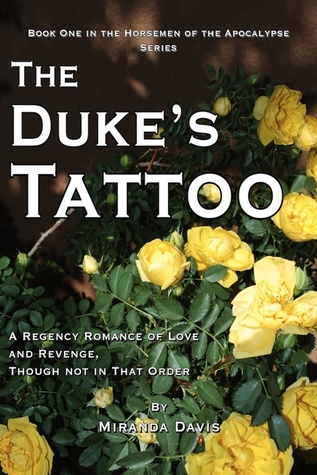 The Duke’s Tattoo, A Regency Romance of Love and Revenge, Though Not in That Order (2012)