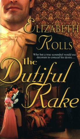 The Dutiful Rake (2004) by Elizabeth Rolls