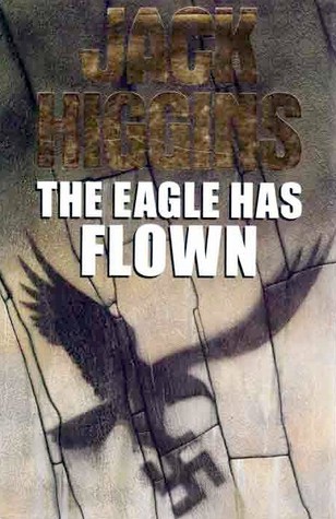 The Eagle Has Flown (1991) by Jack Higgins