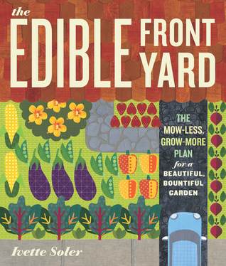 The Edible Front Yard: The Mow-Less, Grow-More Plan for a Beautiful, Bountiful Garden (2011)