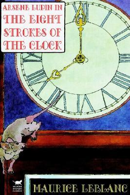 The Eight Strokes of the Clock (2003) by Maurice Leblanc