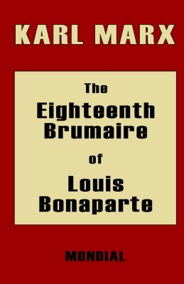 The Eighteenth Brumaire of Louis Bonaparte (2005) by Karl Marx