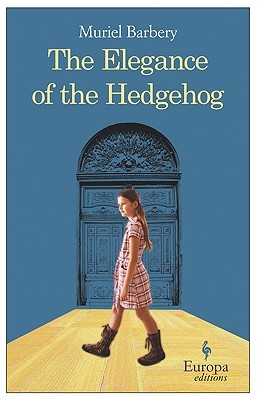 The Elegance of the Hedgehog (2008) by Muriel Barbery