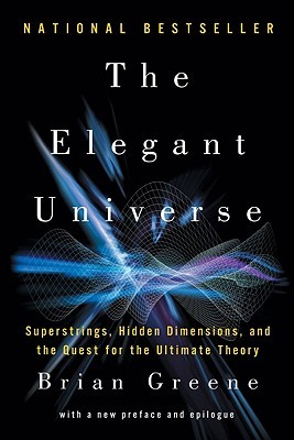 The Elegant Universe: Superstrings, Hidden Dimensions, and the Quest for the Ultimate Theory (1999)