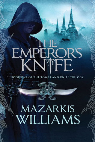 The Emperor's Knife (2011) by Mazarkis Williams