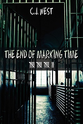 The End of Marking Time (2010) by C.J. West