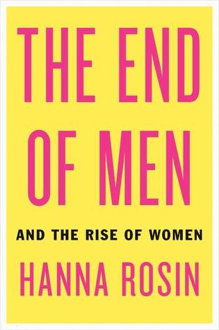 The End of Men: And the Rise of Women (2012) by Hanna Rosin