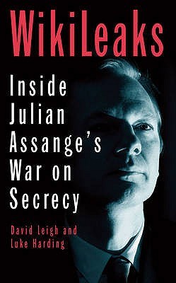 The End Of Secrecy: The Rise And Fall Of Wiki Leaks (2011) by David Leigh