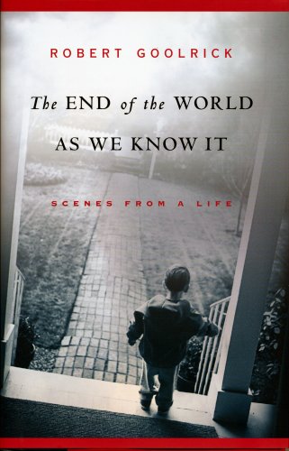The End of the World as We Know It: Scenes from a Life (2015) by Robert Goolrick