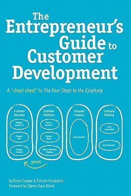 The Entrepreneur's Guide to Customer Development: A Cheat Sheet to the Four Steps to the Epiphany (2010) by Brant Cooper