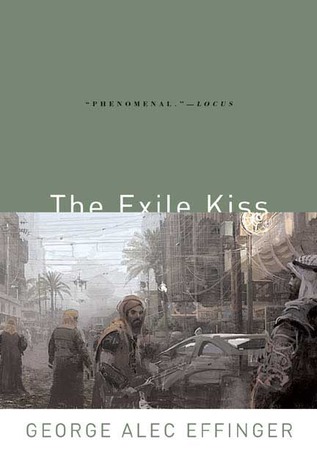 The Exile Kiss (2006) by George Alec Effinger