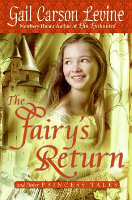 The Fairy's Return and Other Princess Tales (2006) by Gail Carson Levine