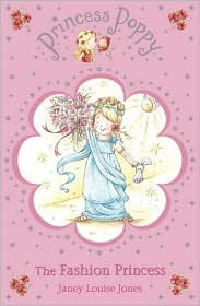 The Fashion Princess (Princess Poppy) (2008) by Janey Louise Jones