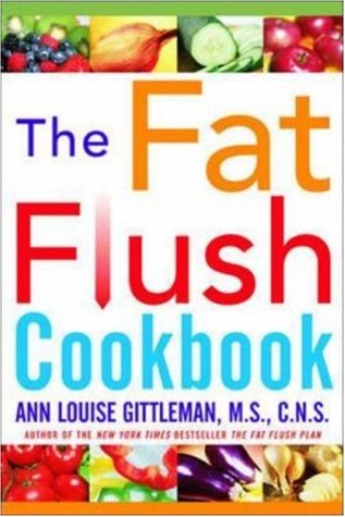 The Fat Flush Plan Cookbook (2003) by Ann Louise Gittleman