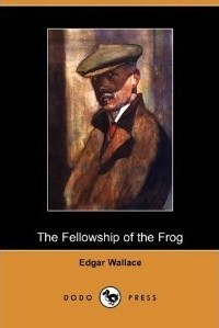 The Fellowship of the Frog (Detective Sgt. (1989) by Edgar Wallace