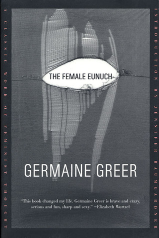 The Female Eunuch (2002) by Germaine Greer