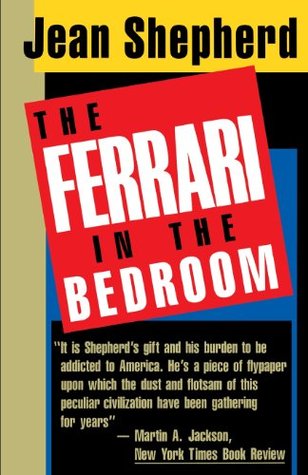 The Ferrari in the Bedroom (1986) by Jean Shepherd