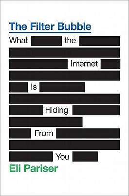 The Filter Bubble: What the Internet Is Hiding from You (2011) by Eli Pariser