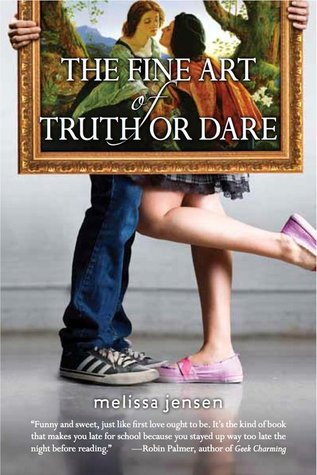 The Fine Art of Truth or Dare (2012) by Melissa Jensen