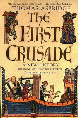 The First Crusade: A New History (2005) by Thomas Asbridge