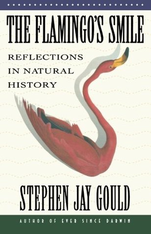 The Flamingo's Smile: Reflections in Natural History (1987) by Stephen Jay Gould