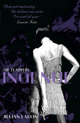 The Flappers: Ingenue (2012) by Jillian Larkin