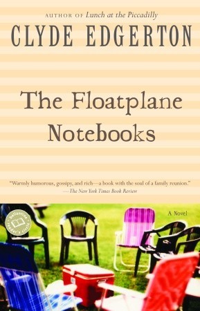 The Floatplane Notebooks (2004) by Clyde Edgerton