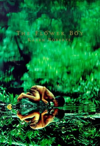 The Flower Boy (1999) by Karen Roberts