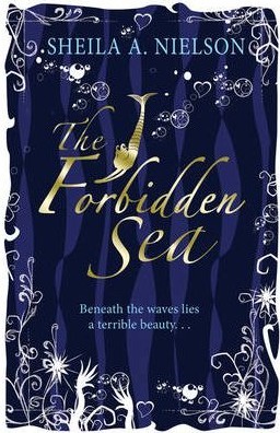 The Forbidden Sea (2010) by Sheila A. Nielson